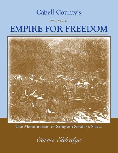 Cabell County's Empire for Freedom, Carrie Eldridge - Paperback - 9781585498840