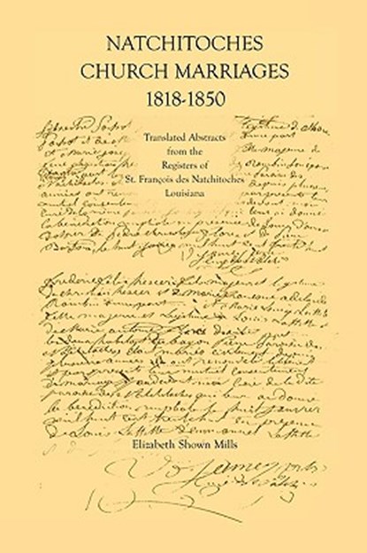 Natchitoches Church Marriages, 1818-1850, Elizabeth Shown Mills - Paperback - 9781585499243