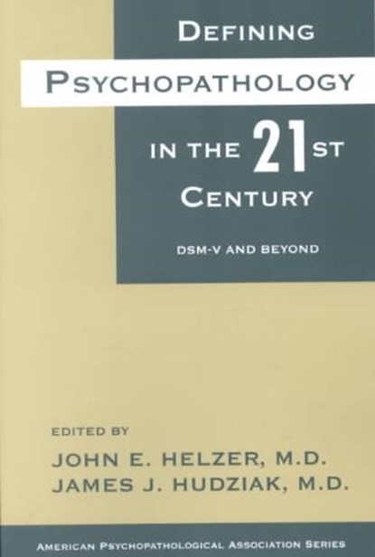 Defining Psychopathology in the 21st Century, HELZER,  John E. - Paperback - 9781585620630