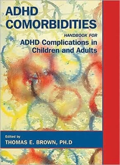 ADHD Comorbidities, THOMAS E. (DIRECTOR,  Brown Clinic for Attention & Related Disorders) Brown - Gebonden - 9781585621583