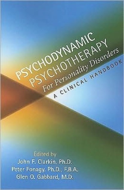 Psychodynamic Psychotherapy for Personality Disorders, John F. Clarkin ; Peter Fonagy ; Glen O. Gabbard - Paperback - 9781585623556