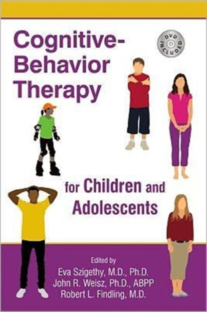 Cognitive-Behavior Therapy for Children and Adolescents, Eva Szigethy ; John R. Weisz ; Robert L. Findling - Paperback - 9781585624065
