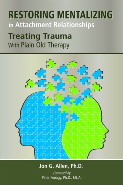 Restoring Mentalizing in Attachment Relationships, Jon G. (The Menninger Clinic) Allen - Paperback - 9781585624188