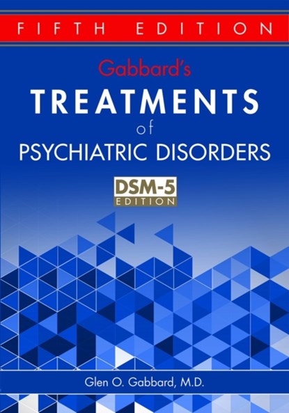 Gabbard's Treatments of Psychiatric Disorders, GLEN O.,  MD (Clinical Professor of Psychiatry and Training and Supervising Analyst, Center for Psychoanalytic Studies) Gabbard - Gebonden - 9781585624423