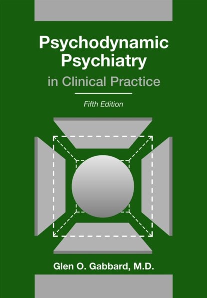 Psychodynamic Psychiatry in Clinical Practice, Glen O. Gabbard - Gebonden - 9781585624430