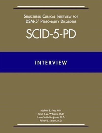 Structured Clinical Interview for DSM-5® Personality Disorders (SCID-5-PD), Michael B. (New York State Psychiatric Institute) First ; Janet B. W. Williams ; Lorna Smith (University Neuropsychiatric Institute Benjamin ; Robert L. Spitzer - Paperback - 9781585624744