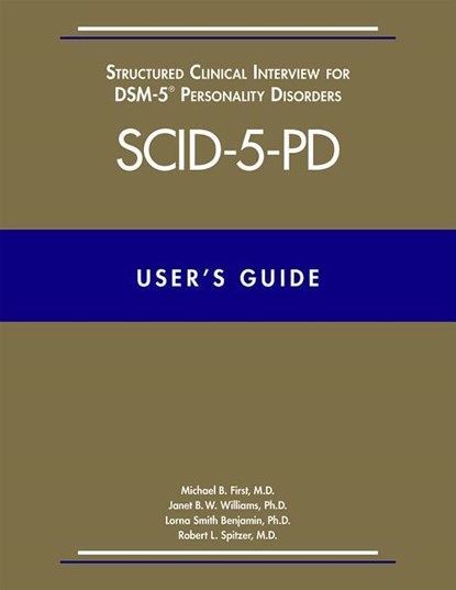 User’s Guide for the Structured Clinical Interview for DSM-5 Personality Disorders (SCID-5-PD), Michael B. (New York State Psychiatric Institute) First ; Janet B. W. Williams ; Lorna Smith (University Neuropsychiatric Institute Benjamin ; Robert L. Spitzer - Paperback - 9781585624751