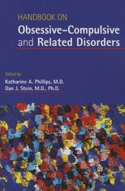 Handbook on Obsessive-Compulsive and Related Disorders, KATHARINE A.,  MD (Professor of Psychiatry, Rhode Island Hospital, Coro Center West ) Phillips ; Dan J., MD PhD (Groote Schuur Hospital, Rm 73 ) Stein - Paperback - 9781585624898