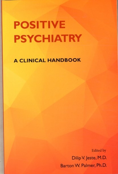 Positive Psychiatry, DILIP V.,  MD (University of California, San Diego) Jeste ; Barton W., PhD (University of California at San Diego ) Palmer - Paperback - 9781585624959