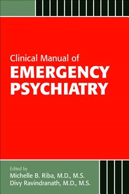 Clinical Manual of Emergency Psychiatry, Michelle B. Riba ; Divy Ravindranath ; Gerald Scott Winder - Paperback - 9781585625079