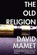 The Old Religion, MAMET,  David - Paperback - 9781585671908