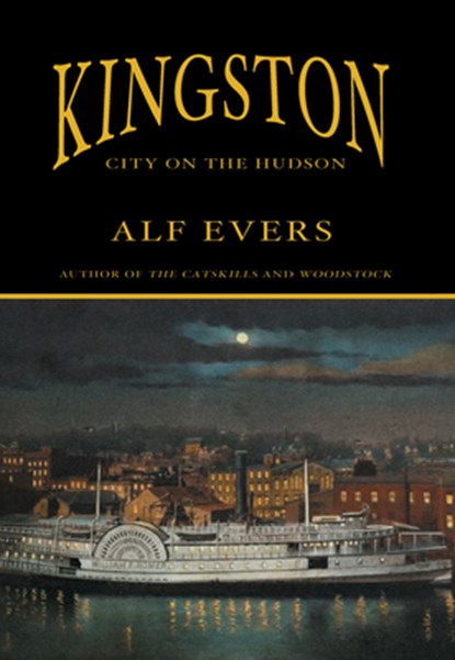 Kingston: City on the Hudson, Alf Evers - Gebonden - 9781585677320
