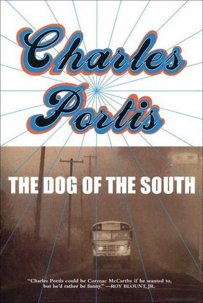 DOG OF THE SOUTH, PORTIS,  Charles - Paperback - 9781585679317