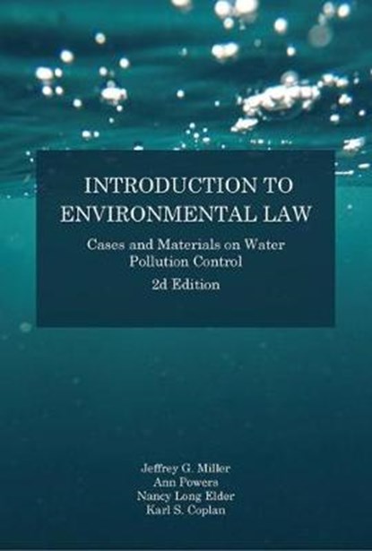 Introduction to Environmental Law, Jeffrey Miller ; Ann Powers ; Nancy Elder ; Karl Coplan - Paperback - 9781585761876