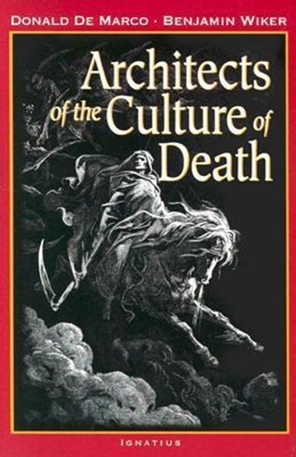 ARCHITECTS OF THE CULTURE OF D, Donald Demarco ; Benjamin D. Wiker - Paperback - 9781586170165