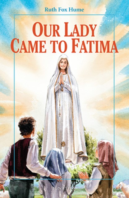 Our Lady Came to Fatima, Ruth Fox Hume - Paperback - 9781586170370