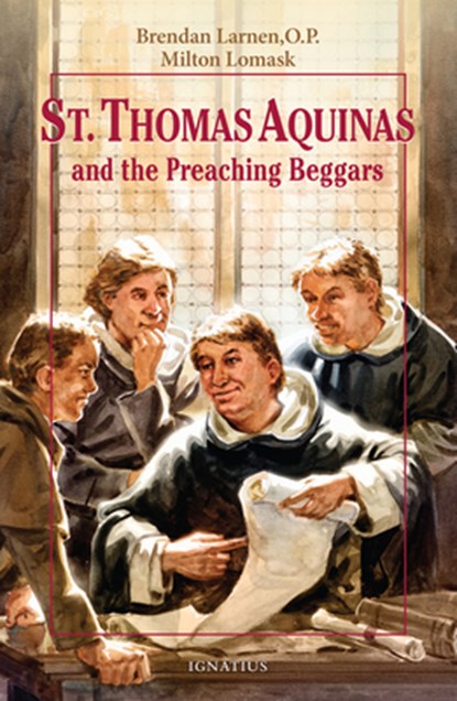 St. Thomas Aquinas and the Preaching Beggars, Brendan Larnen - Paperback - 9781586170387