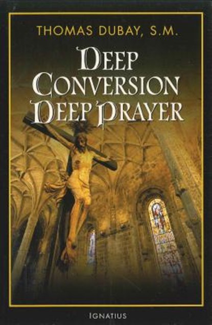 DEEP CONVERSION DEEP PRAYER, Thomas DuBay - Paperback - 9781586171179