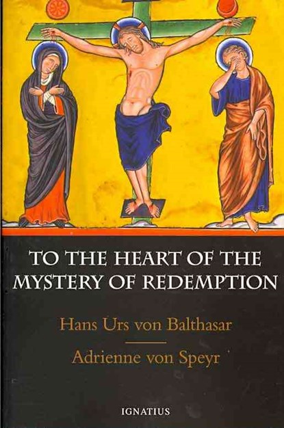 To the Heart of the Mystery of Redemption, Hans Urs Von Balthasar - Paperback - 9781586171544
