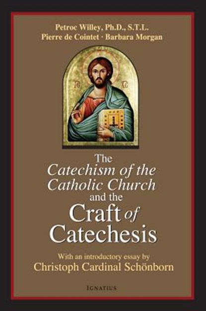 The Catechism of the Catholic Church and the Craft of Catechesis, Pierre de Cointet ; Petroc Willey - Paperback - 9781586172213