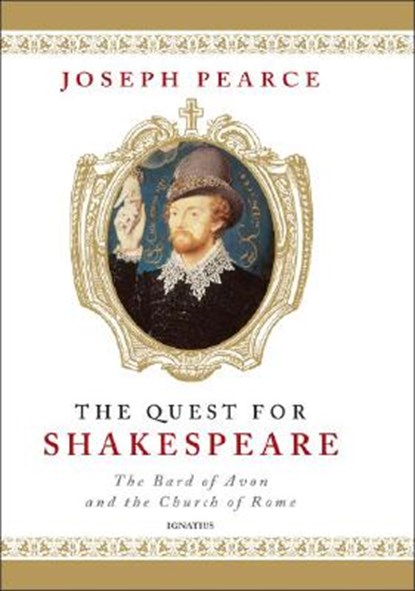 The Quest for Shakespeare: The Bard of Avon and the Church of Rome, Joseph Pearce - Gebonden - 9781586172244