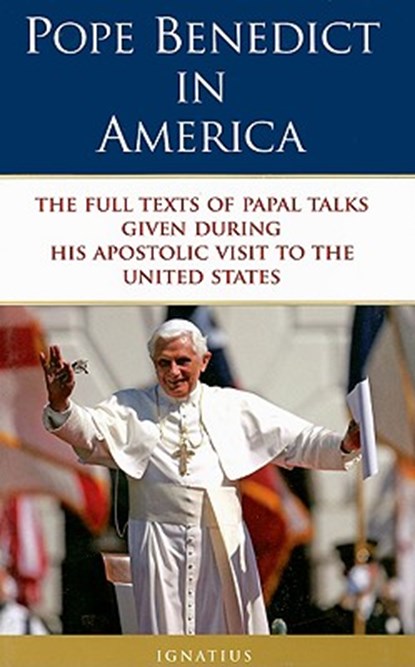 Pope Benedict in America: The Full Texts of Papal Talks, Pope Benedict Xvi - Gebonden - 9781586172930