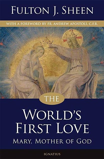 WORLDS 1ST LOVE 2/E, Fulton Sheen ; Andrew Apostoli - Paperback - 9781586174743