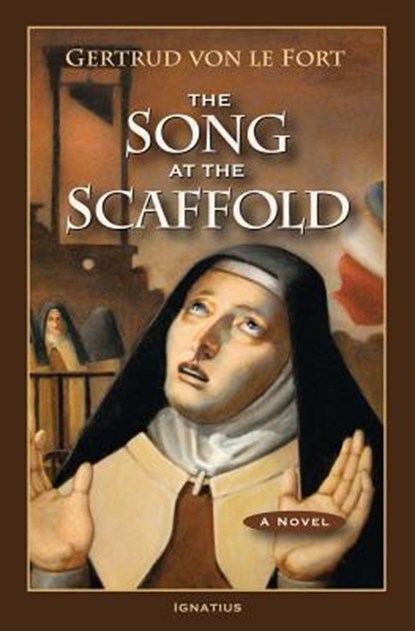 The Song at the Scaffold, Gertrud Von Le Fort - Paperback - 9781586175252