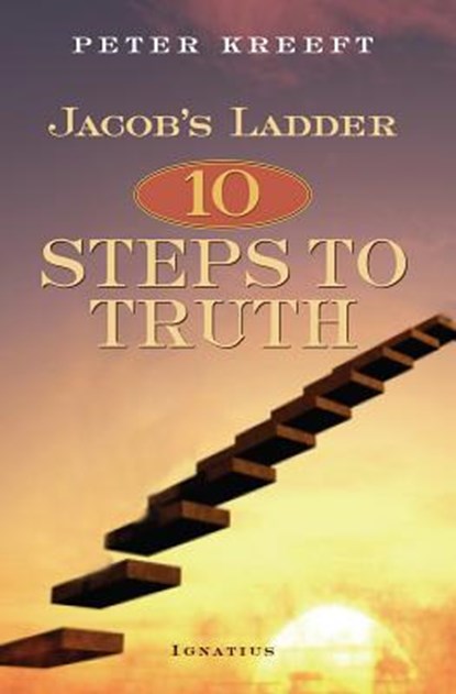 Jacob's Ladder: Ten Steps to Truth, Peter Kreeft - Paperback - 9781586177324