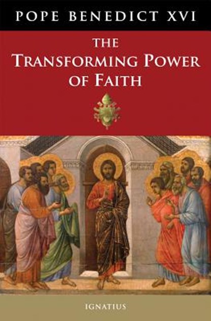 TRANSFORMING POWER OF FAITH, Pope Benedict XVI - Gebonden - 9781586178420