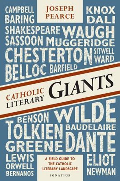 Catholic Literary Giants: A Field Guide to the Catholic Literary Landscape, Joseph Pearce - Paperback - 9781586179441