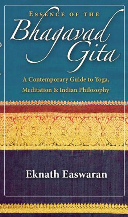 Essence of the Bhagavad Gita, Eknath Easwaran - Paperback - 9781586380687