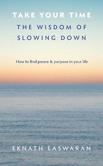 Take Your Time, Eknath Easwaran - Paperback - 9781586380953