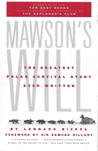 Mawson's Will: The Greatest Polar Survival Story Ever Written, Lennard Bickel ; Edmund Hillary - Paperback - 9781586420000