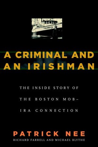 A Criminal and An Irishman, Patrick Nee ; Richard Farrell ; Michael Blythe - Ebook - 9781586421830