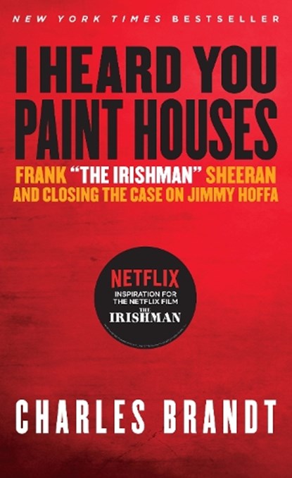 I Heard You Paint Houses, Charles Brandt - Paperback - 9781586422387