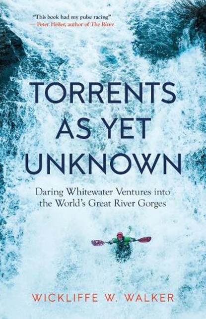 Torrents As Yet Unknown, Wickliffe W. Walker - Paperback - 9781586423902