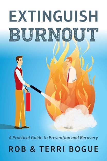 Extinguish Burnout, Terri Bogue ; Rob Bogue - Paperback - 9781586446345