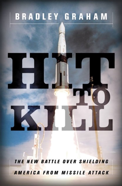 Hit To Kill, Bradley Graham - Paperback - 9781586482091