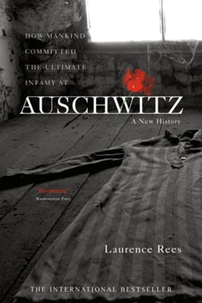 Auschwitz: A New History, Laurence Rees - Paperback - 9781586483579