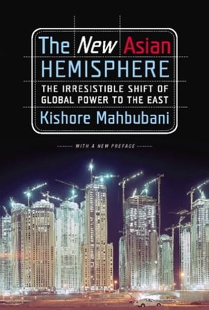 The New Asian Hemisphere, Kishore Mahbubani - Ebook - 9781586486280