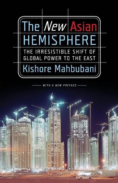 The New Asian Hemisphere, Kishore Mahbubani - Paperback - 9781586486716
