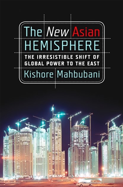 The New Asian Hemisphere, Kishore Mahbubani - Paperback - 9781586486716