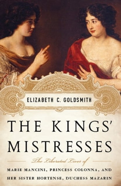 The Kings' Mistresses, Elizabeth C Goldsmith - Ebook - 9781586488901