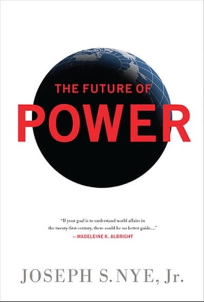 The Future of Power, Joseph S Nye Jr. - Ebook - 9781586488925