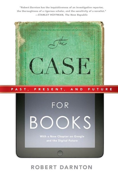 The Case for Books, Robert Darnton - Paperback - 9781586489021