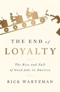 The End of Loyalty | Rick Wartzman | 