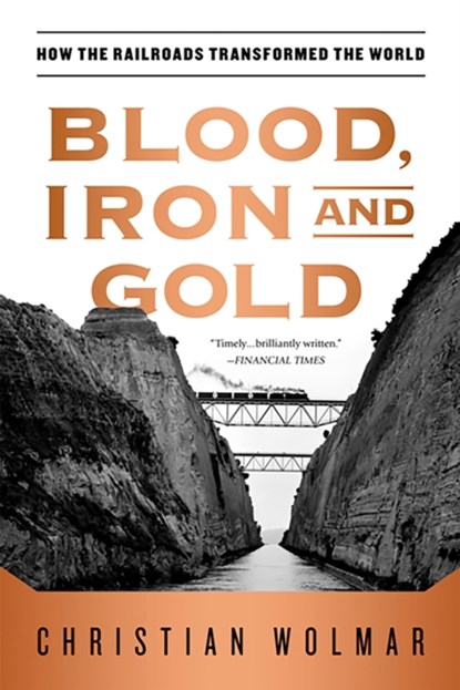 Blood, Iron, and Gold, Christian Wolmar - Paperback - 9781586489496