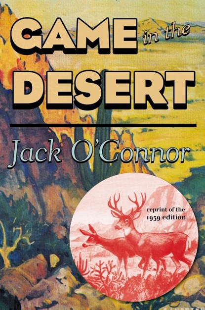 Game in the Desert, Jack O'Connor - Paperback - 9781586671440