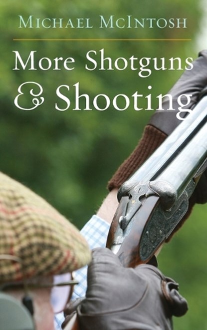 More Shotguns & Shooting, Michael McIntosh - Gebonden - 9781586671471